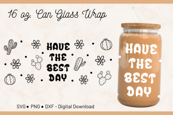 16oz Have the Best Day Can Glass Wrap: Graphics & Crafts