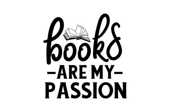 Books Are My Passion SVG Design: Graphics for Crafts & Local Branding