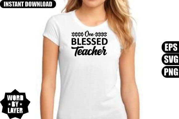 One Blessed Teacher SVG Design: Graphics for T-Shirt Designs