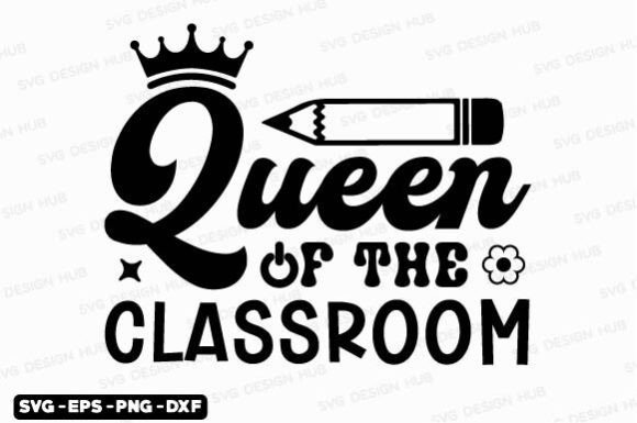 Queen of the Classroom SVG: Teacher Graphics for T-Shirt Designs