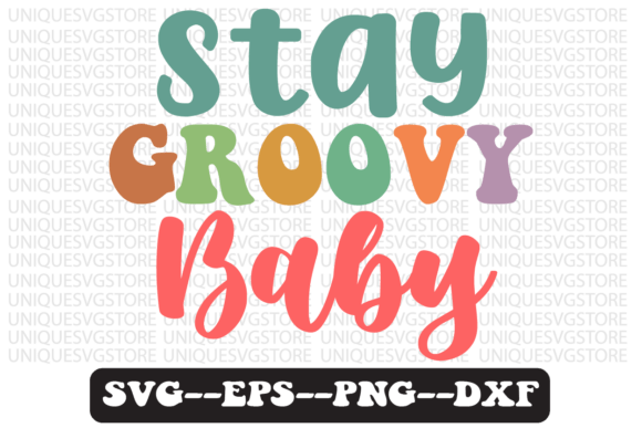 Stay Groovy Baby Quote Retro SVG Graphics for Crafts