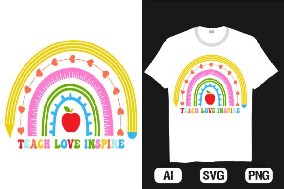 Teach Love Inspire Rainbow T-shirt Graphics & T-Shirt Designs