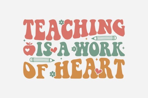 Teaching is a Work of Heart Graphics for T-Shirt Designs