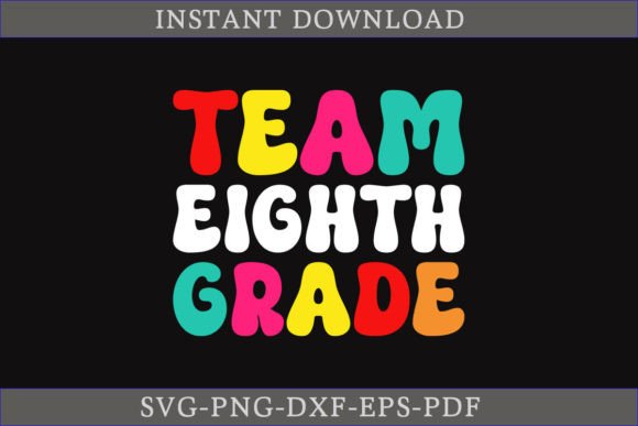 Team Eighth Grade Graphics & T-Shirt Designs